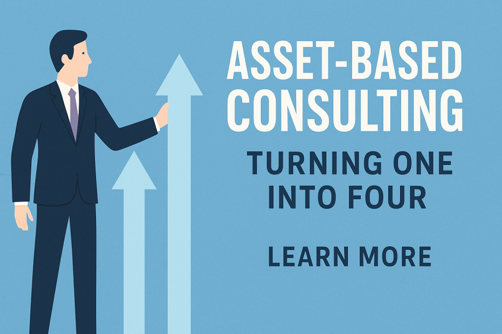 Asset-Based Consulting: The Force Multiplier for Professionals